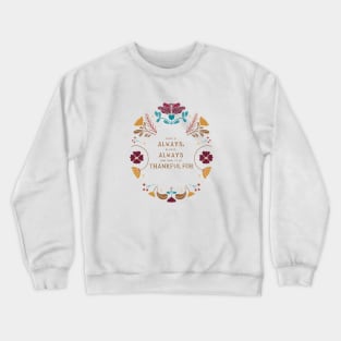 Always something to be thankful for Crewneck Sweatshirt